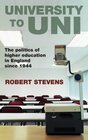University To Uni The Politics Of Higher Education In England Since 1944