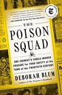 The Poison Squad One Chemist's SingleMinded Crusade for Food Safety at the Turn of the Twentieth Century