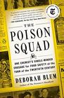 The Poison Squad: One Chemist's Single-Minded Crusade for Food Safety at the Turn of the Twentieth Century