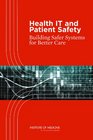 Health IT and Patient Safety Building Safer Systems for Better Care