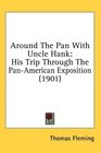 Around The Pan With Uncle Hank His Trip Through The PanAmerican Exposition