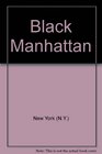 Black Manhattan (Studies in American Negro Life, Edited by August Meier)