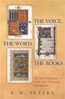 The Voice the Word the Books The Sacred Scripture of the Jews Christians and Muslims