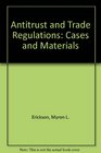 Antitrust and Trade Regulations Cases and Materials