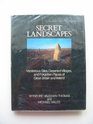 Secret landscapes Mysterious sites deserted villages and forgotten places of Great Britain and Ireland