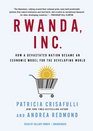 Rwanda Inc  How a Devastated Nation Became an Economic Model for the Developing World