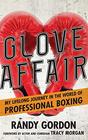Glove Affair My Lifelong Journey in the World of Professional Boxing