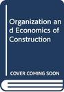 Organization and Economics of Construction
