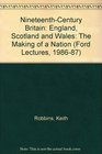 NineteenthCentury Britain England Scotland and Wales The Making of a Nation