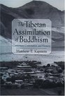 The Tibetan Assimilation of Buddhism Conversion Contestation and Memory