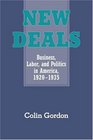 New Deals  Business Labor and Politics in America 19201935