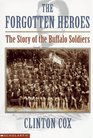 The Forgotten Heroes : The Story of the Buffalo Soldiers