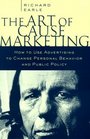 Art of Cause Marketing How to Use Advertising to Change Personal Behavior and Public Policy
