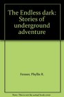 The Endless dark Stories of underground adventure