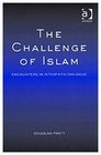 The Challenge Of Islam Encounters In Interfaith Dialogue