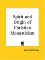 Spirit and Origin of Christian Monasticism
