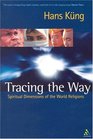 Tracing the Way Spiritual Dimensions of the World Religions