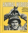 Animal Heroes  Military Mascots and Pets