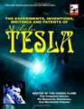 The Experiments Inventions Writings And Patents Of Nikola Tesla Master Of The Cosmic Flame