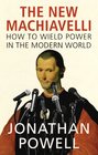 The New Machiavelli How to Wield Power in the Modern World