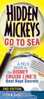 Hidden Mickeys Go To Sea A Field Guide to the Disney Cruise Line's Best Kept Secrets