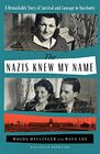 The Nazis Knew My Name A Remarkable Story of Survival and Courage in Auschwitz