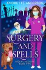 Surgery and Spells A Witch Cozy Mystery