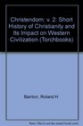 Christendom A Short History of Christianity and Its Impact on Western Civilization