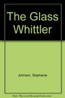 The Glass Whittler