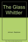 The Glass Whittler