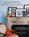 Living with What You Love: Decorating with Family Photos, Cherished Heirlooms, and Collectibles