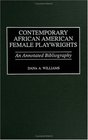 Contemporary African American Female Playwrights  An Annotated Bibliography