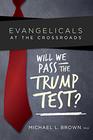 Evangelicals at the Crossroads Will We Pass the Trump Test