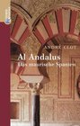 Al Andalus Das maurische Spanien