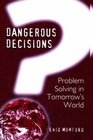 Dangerous Decisions  Problem Solving in Tomorrow's World