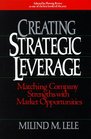 Creating Strategic Leverage Matching Company Strengths with Market Opportunities