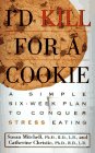 I'd Kill for a Cookie A Simple SixWeek Plan to Conquer Stress Eating