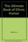 The Ultimate Book of Ethnic Humor