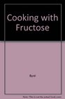 Cooking with Fructose