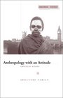 Anthropology With an Attitude Critical Essays