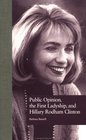 Public Opinion the First Ladyship and Hillary Rodham Clinton