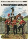 11 WORCESTERSHIRE YEOMANRY THE UNIFORMS OF THE BRITISH YEOMANRY FORCE 17941914