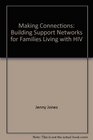 Making Connections Building Support Networks for Families Living with HIV