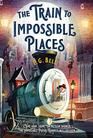 The Train to Impossible Places: A Cursed Delivery (Train To Impossible Places, 1)