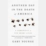 Another Day in the Death of America A Chronicle of Ten Short Lives
