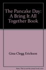 The Pancake Day A Bring It All Together Book