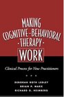 Making CognitiveBehavioral Therapy Work  Clinical Process for New Practitioners