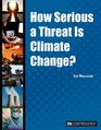 How Serious a Threat Is Climate Change