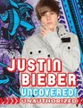 Justin Bieber Uncovered Unauthorized