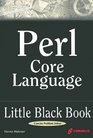 Perl Core Language Little Black Book The Essentials of the Perl Language